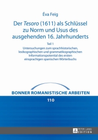 Imagen de portada: Der «Tesoro» (1611) als Schluessel zu Norm und Usus des ausgehenden 16. Jahrhunderts 1st edition 9783631644485