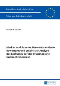 Cover image: Marken und Patente: Barwertorientierte Bewertung und empirische Analyse des Einflusses auf das systematische Unternehmensrisiko 1st edition 9783631639610