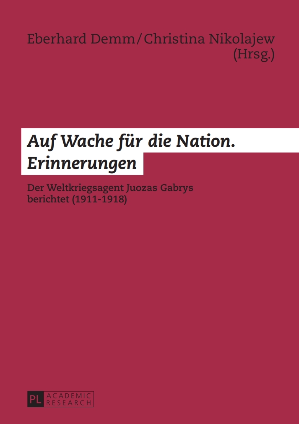 Auf Wache fuer die Nation. Erinnerungen Der Weltkriegsagent Juozas Gabrys berichtet (1911-1918)- Unter Mitwirkung von Nathalie Chamba 1st Edition