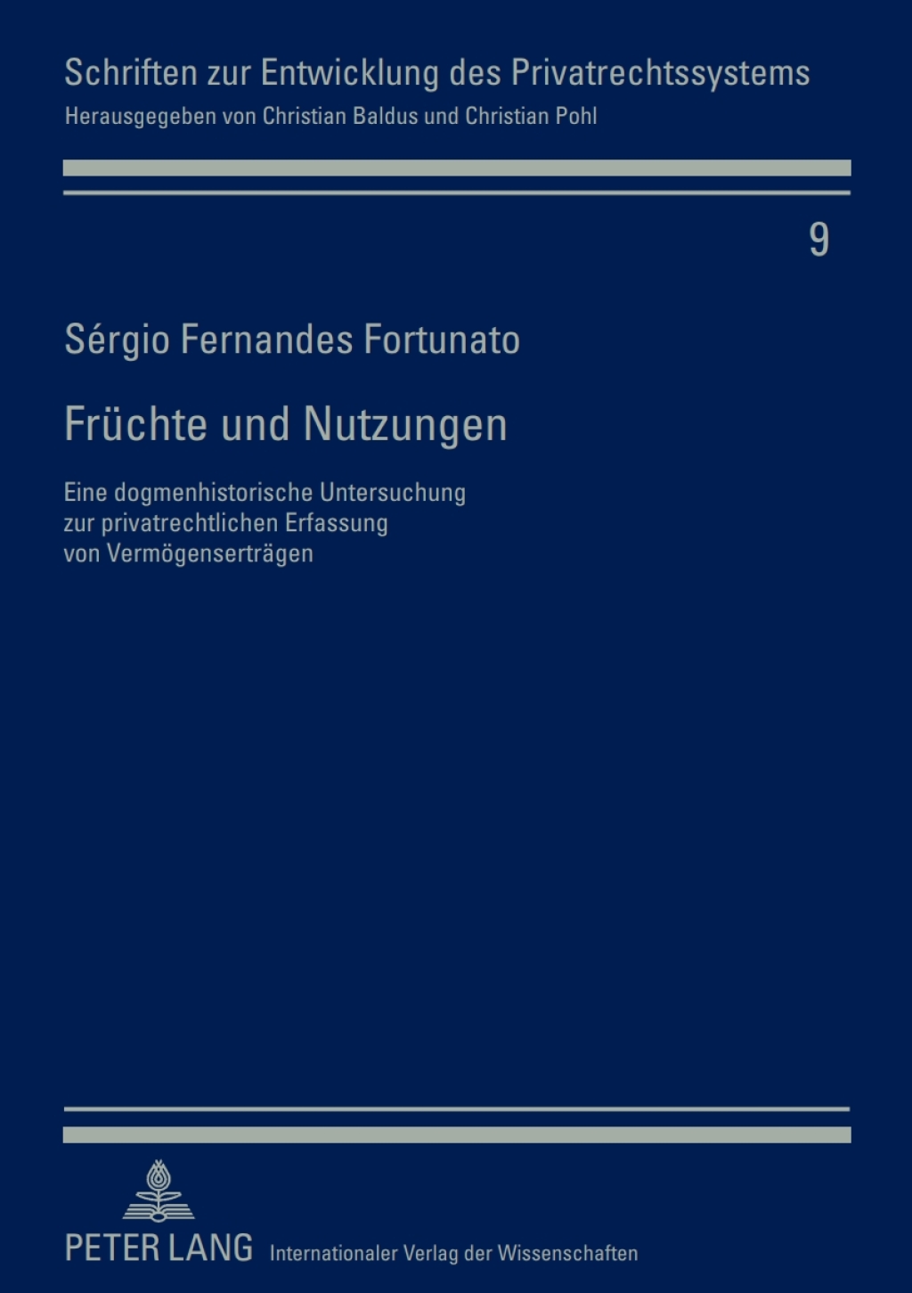 Fruechte und Nutzungen Eine dogmenhistorische Untersuchung zur privatrechtlichen Erfassung von Vermoegensertraegen 1st Edition