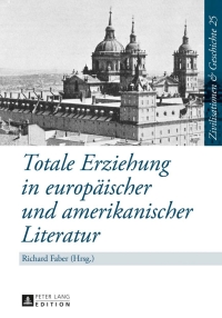 Cover image: Totale Erziehung in europaeischer und amerikanischer Literatur 1st edition 9783631644591