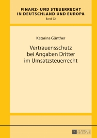 Cover image: Vertrauensschutz bei Angaben Dritter im Umsatzsteuerrecht 1st edition 9783631644669