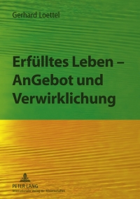 Cover image: Erfuelltes Leben – AnGebot und Verwirklichung 1st edition 9783631611364