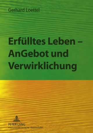 Imagen de portada: Erfuelltes Leben – AnGebot und Verwirklichung 1st edition 9783631611364