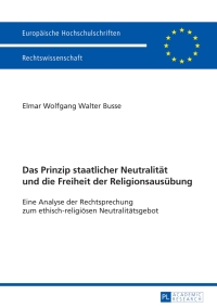 Omslagafbeelding: Das Prinzip staatlicher Neutralitaet und die Freiheit der Religionsausuebung 1st edition 9783631644683
