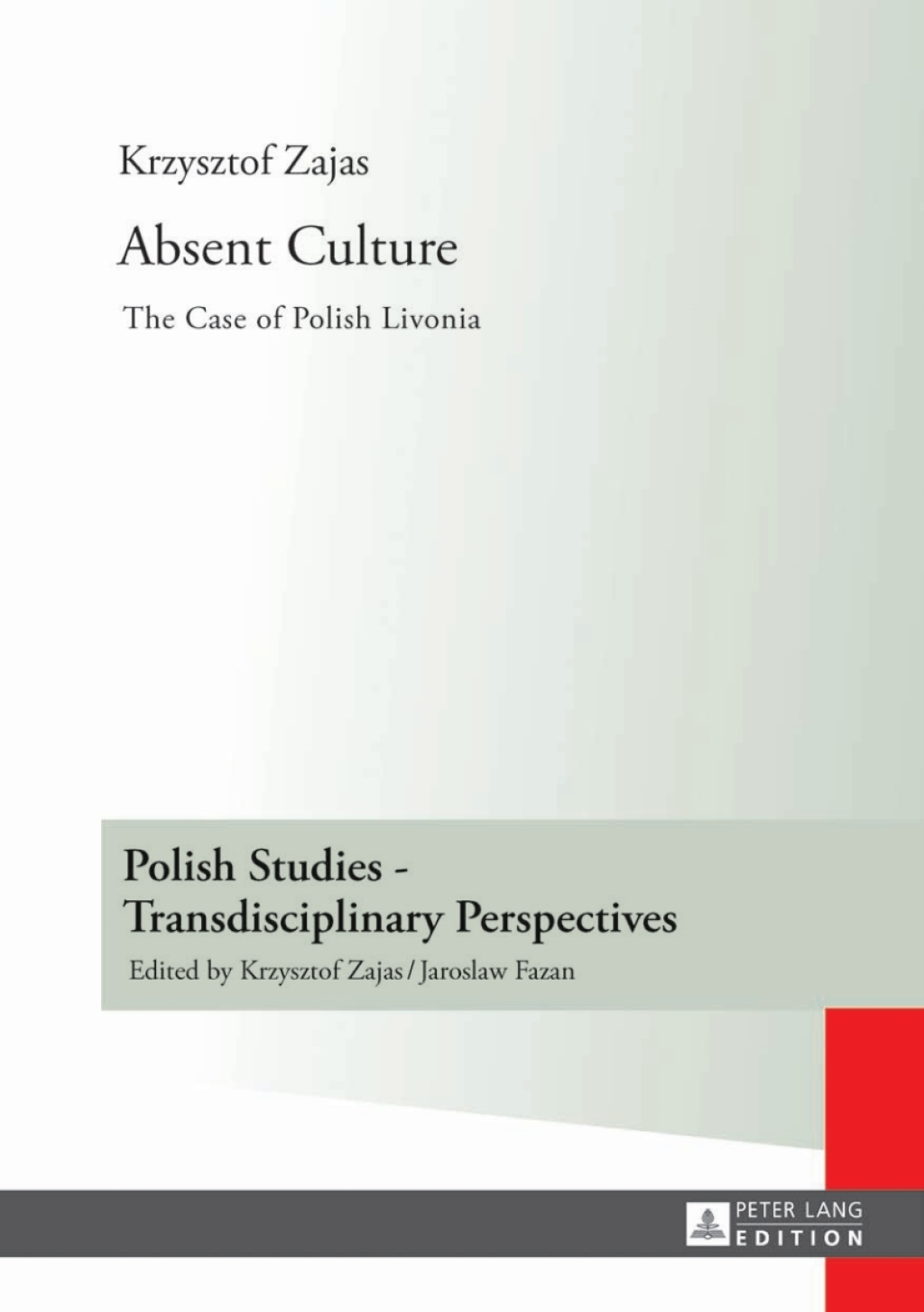 Absent Culture The Case of Polish Livonia 1st Edition