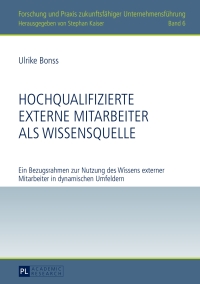 表紙画像: Hochqualifizierte externe Mitarbeiter als Wissensquelle 1st edition 9783631644744