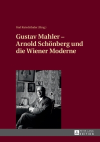 Titelbild: Gustav Mahler – Arnold Schoenberg und die Wiener Moderne 1st edition 9783631643204