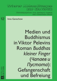 Titelbild: Medien und Buddhismus in Viktor Pelevins Roman «Buddhas kleiner Finger» (Čapaev i Pustota): Gefangenschaft und Befreiung 1st edition 9783631628850