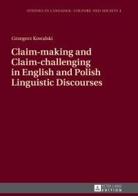 Cover image: Claim-making and Claim-challenging in English and Polish Linguistic Discourses 1st edition 9783631643389
