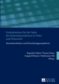 Titelbild: Gedenkstaetten fuer die Opfer des Nationalsozialismus in Polen und Oesterreich 1st edition 9783631624616