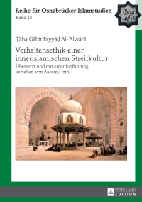 Cover image: Verhaltensethik einer innerislamischen Streitkultur 1st edition 9783631645000