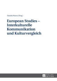 Cover image: European Studies – Interkulturelle Kommunikation und Kulturvergleich 1st edition 9783631639467