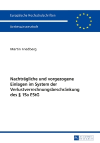 Imagen de portada: Nachtraegliche und vorgezogene Einlagen im System der Verlustverrechnungsbeschraenkung des § 15a EStG 1st edition 9783631645055