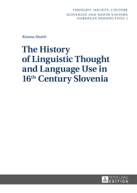 Immagine di copertina: The History of Linguistic Thought and Language Use in 16 th  Century Slovenia 1st edition 9783631641897