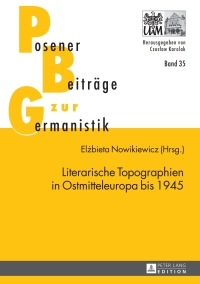 Cover image: Literarische Topographien in Ostmitteleuropa bis 1945 1st edition 9783631643679