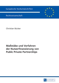 Imagen de portada: Maßstaebe und Verfahren der Nutzerfinanzierung von Public Private Partnerships 1st edition 9783631642009
