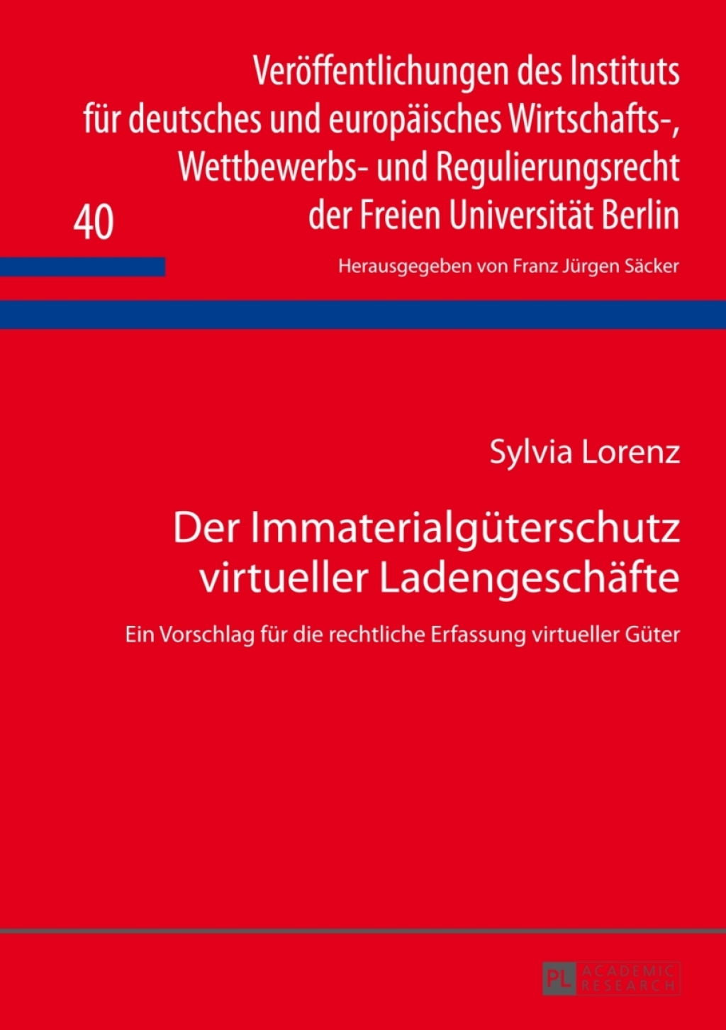 Der Immaterialgueterschutz virtueller Ladengeschaefte Ein Vorschlag fuer die rechtliche Erfassung virtueller Gueter 1st Edition