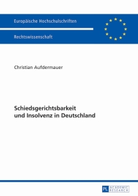 Cover image: Schiedsgerichtsbarkeit und Insolvenz in Deutschland 1st edition 9783631645116