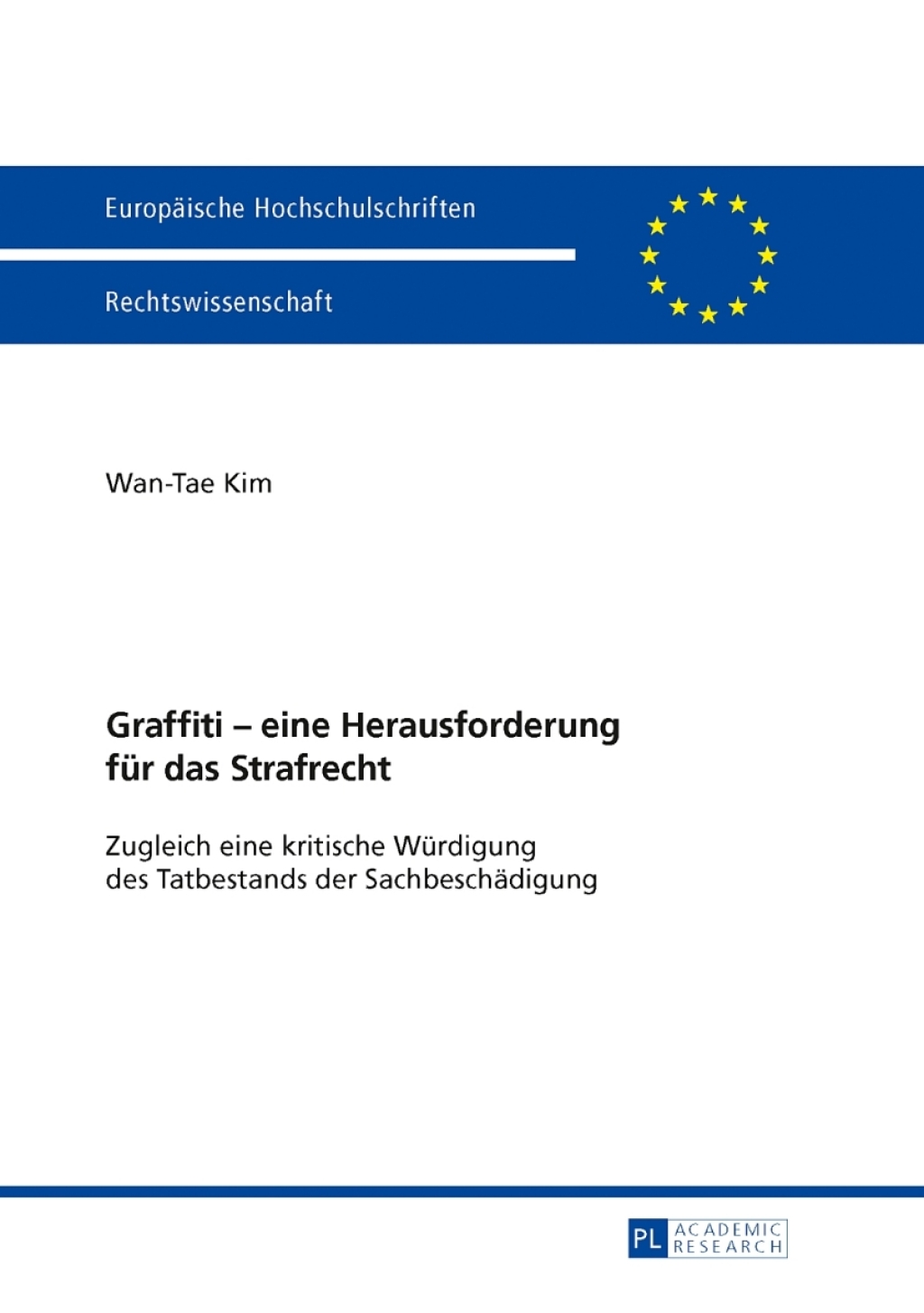 Graffiti – eine Herausforderung fuer das Strafrecht Zugleich eine kritische Wuerdigung des Tatbestands der Sachbeschaedigung 1st Edition