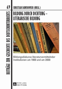 Immagine di copertina: Bildung durch Dichtung – Literarische Bildung 1st edition 9783631634547