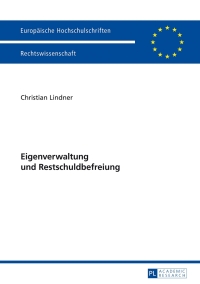 Cover image: Eigenverwaltung und Restschuldbefreiung 1st edition 9783631647660