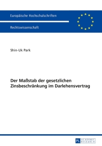 Cover image: Der Maßstab der gesetzlichen Zinsbeschraenkung im Darlehensvertrag 1st edition 9783631647684