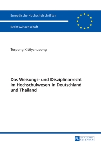 表紙画像: Das Weisungs- und Disziplinarrecht im Hochschulwesen in Deutschland und Thailand 1st edition 9783631647691