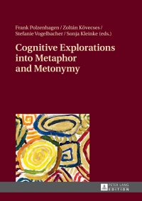 Cover image: Cognitive Explorations into Metaphor and Metonymy 1st edition 9783631647707