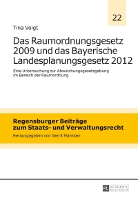 Cover image: Das Raumordnungsgesetz 2009 und das Bayerische Landesplanungsgesetz 2012 1st edition 9783631645154
