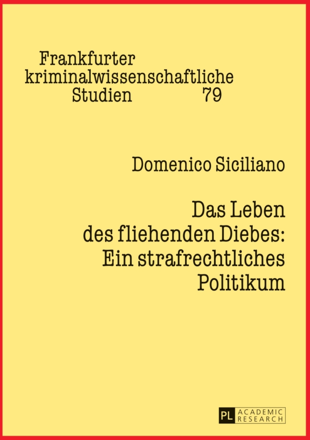 Das Leben des fliehenden Diebes: Ein strafrechtliches Politikum Zweite, ueberarbeitete und ergaenzte Auflage 2nd Edition
