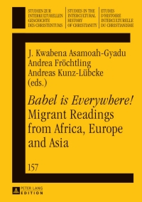 Omslagafbeelding: «Babel is Everywhere!» Migrant Readings from Africa, Europe and Asia 1st edition 9783631632833