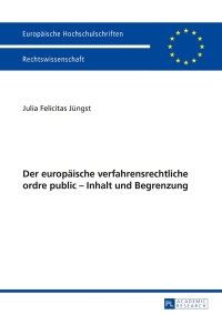 صورة الغلاف: Der europaeische verfahrensrechtliche ordre public – Inhalt und Begrenzung 1st edition 9783631633427