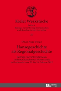 صورة الغلاف: Hansegeschichte als Regionalgeschichte 1st edition 9783631645338