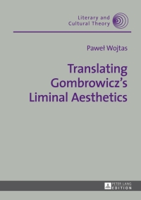 Omslagafbeelding: Translating Gombrowicz’s Liminal Aesthetics 1st edition 9783631642221