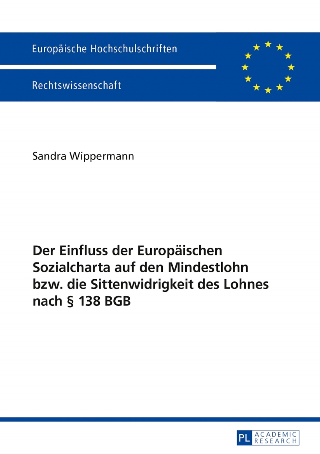 Der Einfluss der Europaeischen Sozialcharta auf den Mindestlohn bzw. die Sittenwidrigkeit des Lohnes nach § 138 BGB 1st Edition