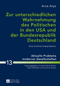 Cover image: Zur unterschiedlichen Wahrnehmung des Politischen in den USA und der Bundesrepublik Deutschland 1st edition 9783631645505