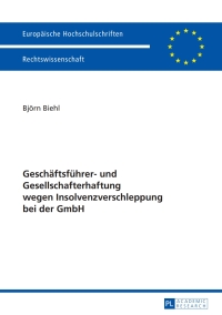 Imagen de portada: Geschaeftsfuehrer- und Gesellschafterhaftung wegen Insolvenzverschleppung bei der GmbH 1st edition 9783631645789