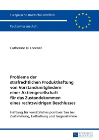 Immagine di copertina: Probleme der strafrechtlichen Produkthaftung von Vorstandsmitgliedern einer Aktiengesellschaft fuer das Zustandekommen eines rechtswidrigen Beschlusses 1st edition 9783631645871