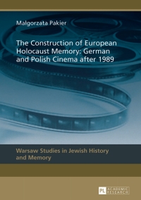 Imagen de portada: The Construction of European Holocaust Memory: German and Polish Cinema after 1989 1st edition 9783631619032