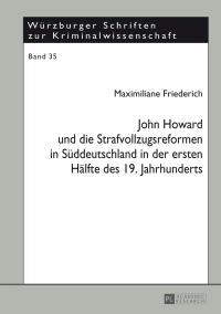 Imagen de portada: John Howard und die Strafvollzugsreformen in Sueddeutschland in der ersten Haelfte des 19. Jahrhunderts 1st edition 9783631648421