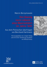 صورة الغلاف: Von Danzig nach Luebeck – eine Meeresfahrt im Jahre 1651 1st edition 9783631633328