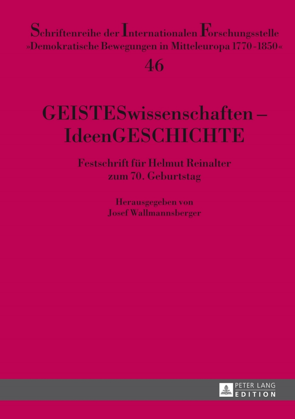 GEISTESwissenschaften – IdeenGESCHICHTE Festschrift fuer Helmut Reinalter zum 70. Geburtstag 1st Edition