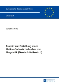 Imagen de portada: Projekt zur Erstellung eines Online-Fachwoerterbuches der Linguistik (Deutsch-Italienisch) 1st edition 9783631646076