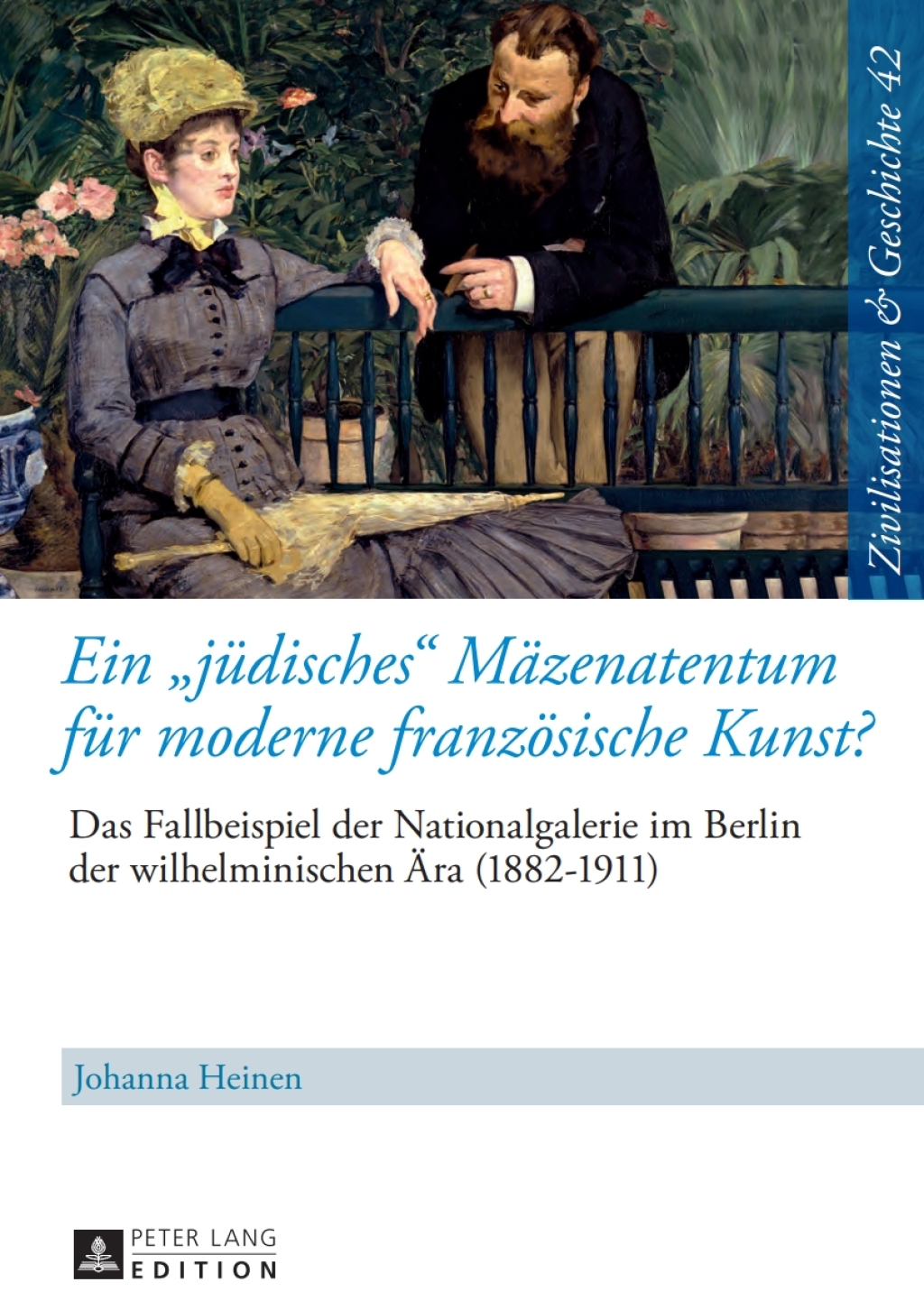 Ein «juedisches» Maezenatentum fuer moderne franzoesische Kunst? Das Fallbeispiel der Nationalgalerie im Berlin der wilhelminischen Aera (1882–1911) – Eine kultur- und sozialhistorische Studie 1st Edition