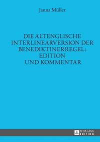 Cover image: Die altenglische Interlinearversion der Benediktinerregel: Edition und Kommentar 1st edition 9783631648674