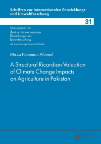 表紙画像: A Structural Ricardian Valuation of Climate Change Impacts on Agriculture in Pakistan 1st edition 9783631650141