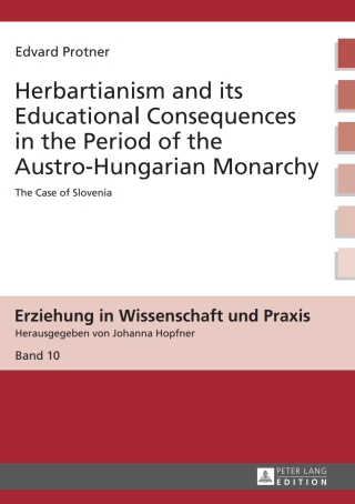 صورة الغلاف: Herbartianism and its Educational Consequences in the Period of the Austro-Hungarian Monarchy 1st edition 9783631648810