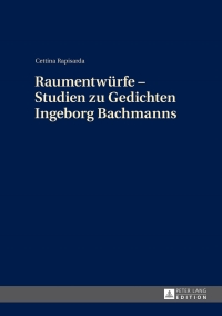 Titelbild: Raumentwuerfe – Studien zu Gedichten Ingeborg Bachmanns 1st edition 9783631648841