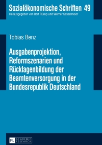 表紙画像: Ausgabenprojektion, Reformszenarien und Ruecklagenbildung der Beamtenversorgung in der Bundesrepublik Deutschland 1st edition 9783631646113